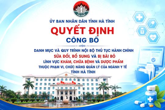 UBND tỉnh Hà Tĩnh công bố danh mục và quy trình nội bộ thủ tục hành chính lĩnh vực khám, chữa bệnh và dược phẩm